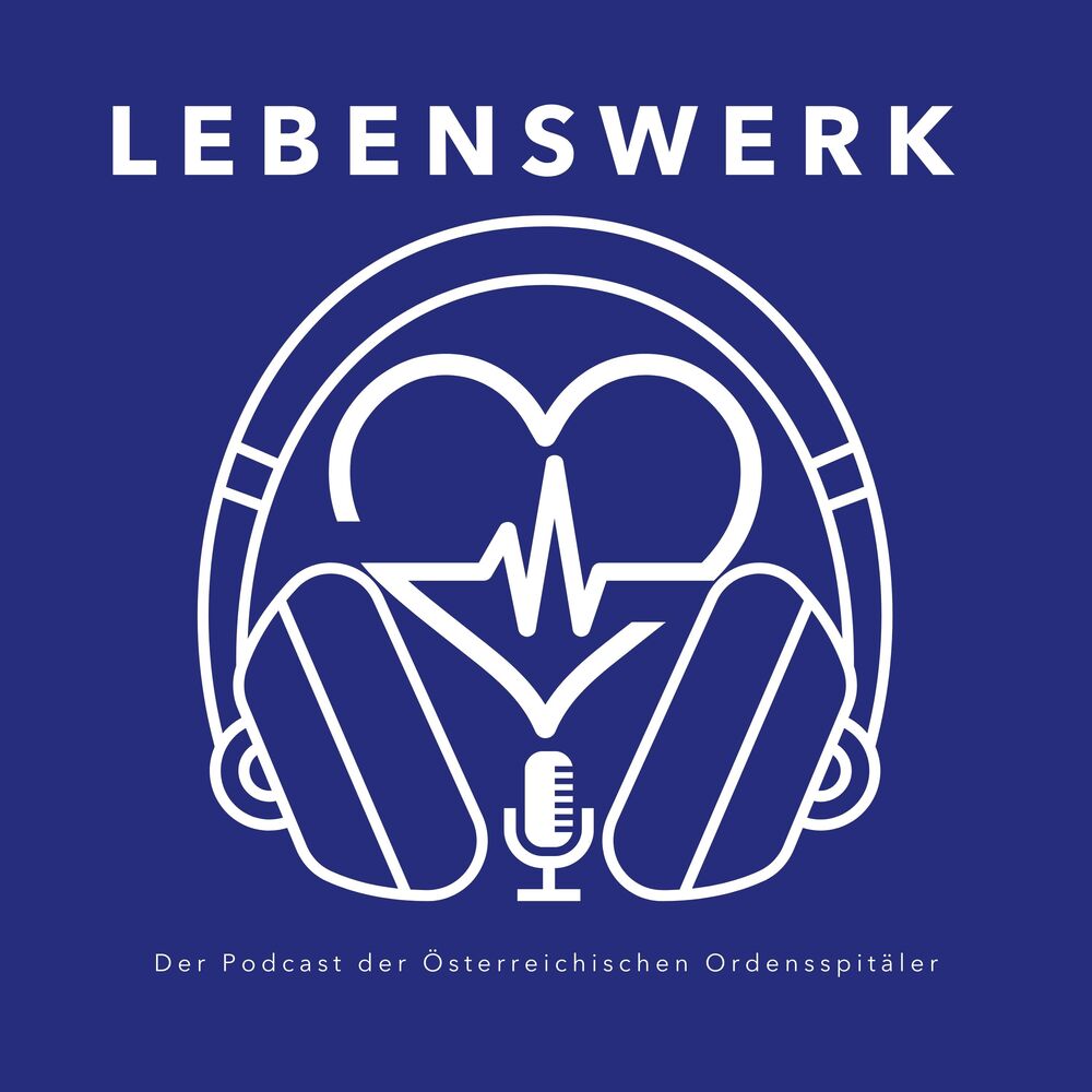 'Lebenswerk' - der Podcast der Ordensspitäler Österreichs